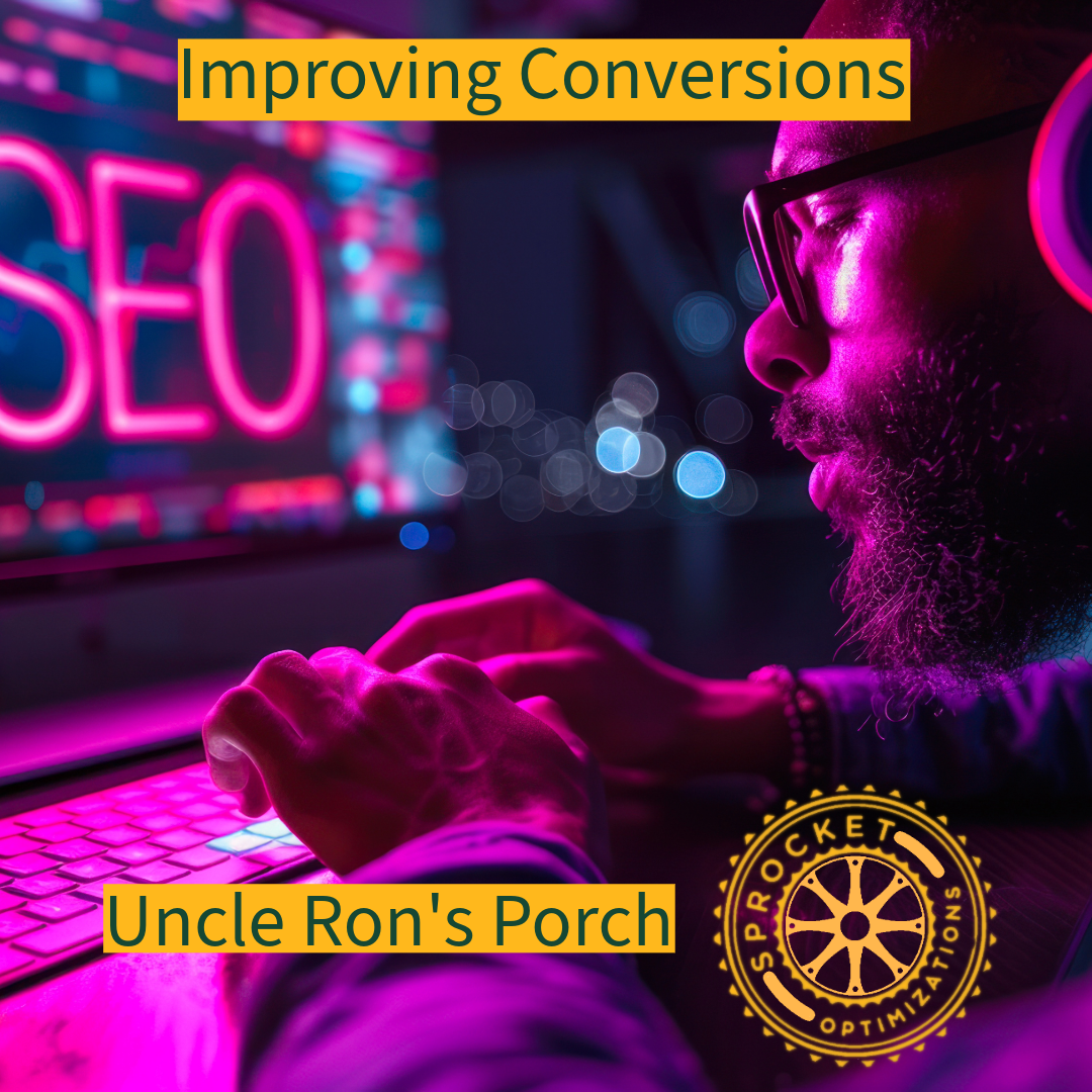  Uncle Ron's Porch - Lessons On Improving Website Conversions 