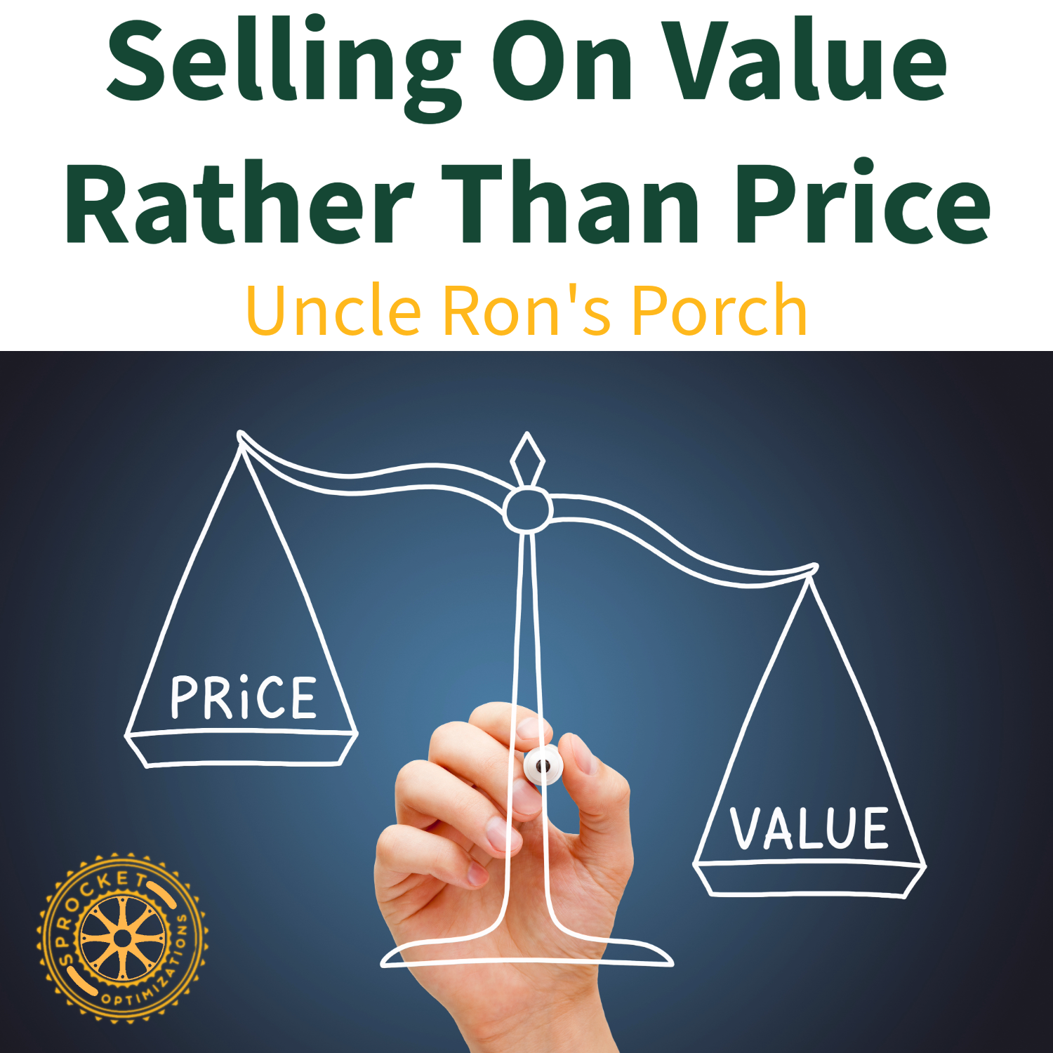 Uncle Ron's Porch - Selling On Value Rather Than Price 