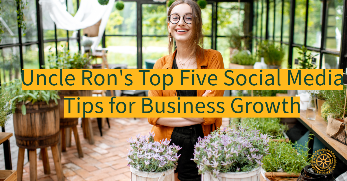  Uncle Ron's Top Five Social Media Tips for Business Growth  