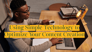 Using Simple Technology to Optimize Your Content Creation