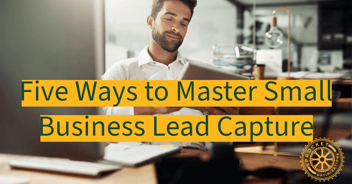 Five Ways to Master Small Business Lead Capture