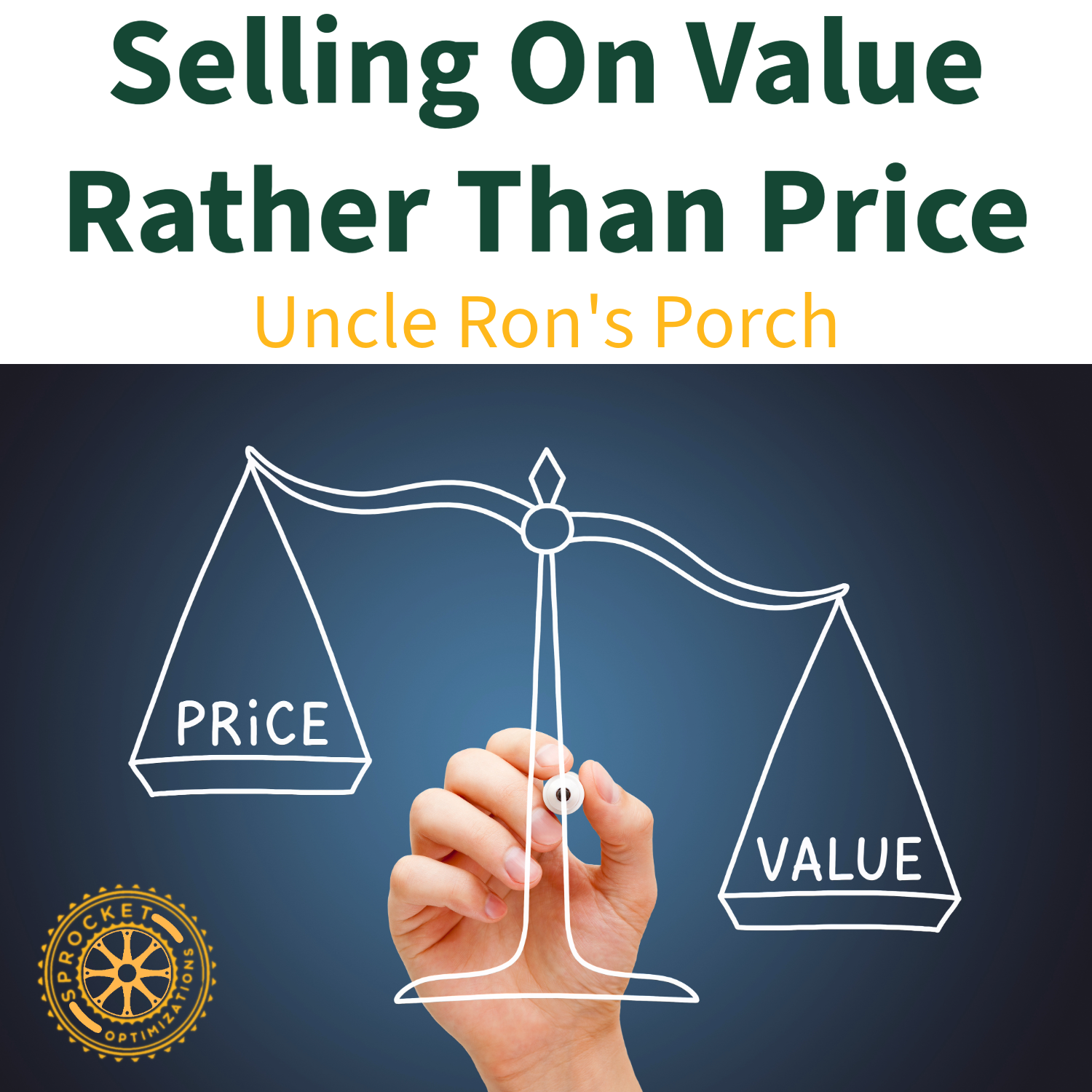 Uncle Ron's Porch - Selling On Value Rather Than Price