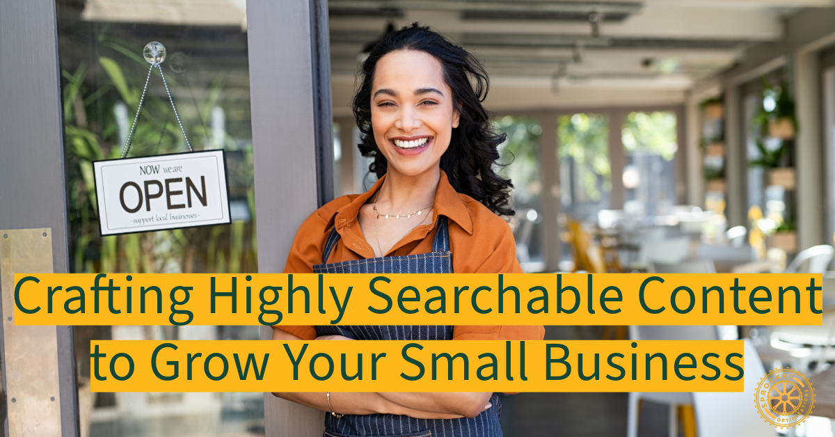 crafting highly searchable content to grow your small business 